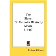 The Slave: Or Memoirs of Archy Moore 1848