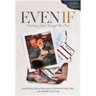 Even If Trusting God Through the Fire (The Official Book for I Can Only Imagine 2)