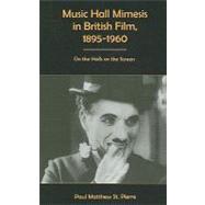 Music Hall Mimesis in British Film, 1895-1960