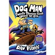 Dog Man: Twenty Thousand Fleas Under the Sea: A Graphic Novel (Dog Man #11): From the Creator of Captain Underpants