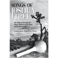 Songs of Joshua Tree An Odyssey Through the Music History of the Park and Its Surrounds