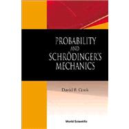Probability and Schrodinger's Mechanics