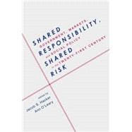Shared Responsibility, Shared Risk Government, Markets and Social Policy in the Twenty-First Century