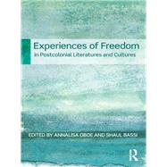 Experiences of Freedom in Postcolonial Literatures and Cultures