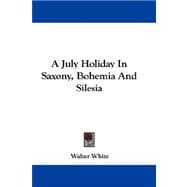 A July Holiday in Saxony, Bohemia and Silesia