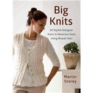 Big Knits 20 Stylish Designer Knits in Generous Sizes Using Rowan Yarn