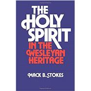 The Holy Spirit in the Wesleyan Heritage