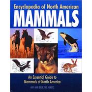 Encyclopedia of North American Mammals An Essential Guide to Mammals of North America