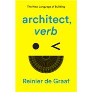 ARCHITECT, verb. The New Language of Building