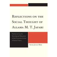 Reflections on the Social Thought of Allama M.T. Jafari Rediscovering the Sociological Relevance of the Primordial School of Social Theory