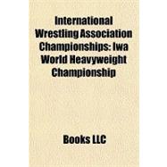 International Wrestling Association Championships : Iwa World Heavyweight Championship