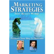 Marketing Strategies That Really Work : Promote Your Way to Millions