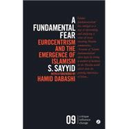 A Fundamental Fear Eurocentrism and the Emergence of Islamism