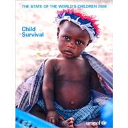 The State of the World's Children 2008: Child Survival