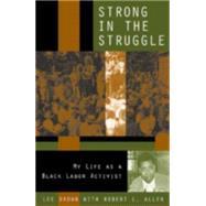 Strong in the Struggle My Life as a Black Labor Activist