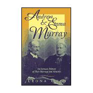 Andrew and Emma Murray : Intimate Portrait of Their Marriage and Ministry