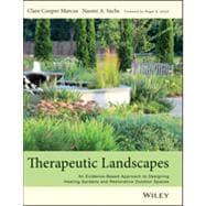 Therapeutic Landscapes An Evidence-Based Approach to Designing Healing Gardens and Restorative Outdoor Spaces