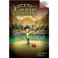 The Hall Monitors Are Fired!: A Branches Book (Eerie Elementary #8) (Library Edition)