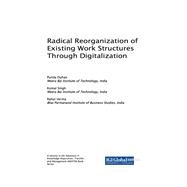 Radical Reorganization of Existing Work Structures Through Digitalization