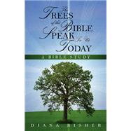 The Trees of the Bible Speak to Us Today