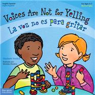 Voices Are Not for Yelling / La Voz No Es Para Gritar