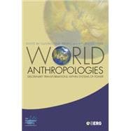 World Anthropologies Disciplinary Transformations in Systems of Power