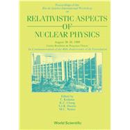 Proceedings of the Rio De Janeiro International Workshop on Relativistic Aspects of Nuclear Physics August 28-30, 1989