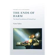 The Ends of Harm The Moral Foundations of Criminal Law
