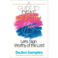 Guide to Deaf Ministry : Let's Sign Worthy of the Lord