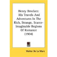 Henry Brocken : His Travels and Adventures in the Rich, Strange, Scarce-Imaginable Regions of Romance (1904)