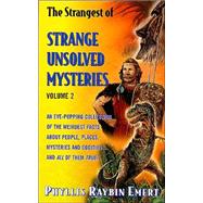 Strange Unsolved Mysteries Vol. 2 : An Eye Popping Collection of the Weirdest Facts about People