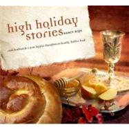 High Holiday Stories Rosh Hashanah & Yom Kippur Thoughts on Family, Faith and Food