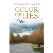 Color of Lies A Novel of Cultural and Environmental Conflict
