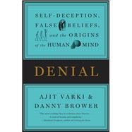 Denial Self-Deception, False Beliefs, and the Origins of the Human Mind