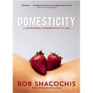 Domesticity A Gastronomic Interpretation of Love