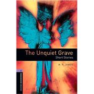 Oxford Bookworms Library: The Unquiet Grave - Short Stories Level 4: 1400-Word Vocabulary