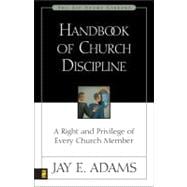 Handbook of Church Discipline : A Right and Privilege of Every Church Member
