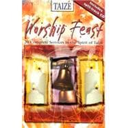 Worship Feast Taize: 20 Complete Servces In The Spirit Of Taize