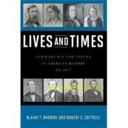 Lives and Times Individuals and Issues in American History: To 1877