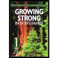 Growing Strong in God's Family : A Course in Personal Discipleship to Strengthen Your Walk with God