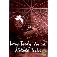Very Truly Yours, Nikola Tesla