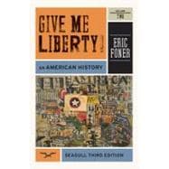 Give Me Liberty!: An American History (Seagull Third Edition) (Vol. 2),9780393911916