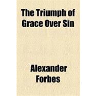 The Triumph of Grace over Sin