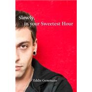 Slowly, in Your Sweetest Hour