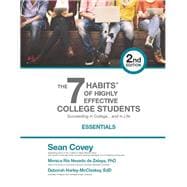 The 7 Habits of Highly Effective College Students - Essentials 2nd Edition: Succeeding in College…and in Life.