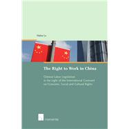 The Right to Work in China Chinese Labor Legislation in the Light of the International Covenant on Economic, Social and Cultural Rights