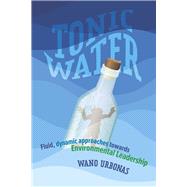 Tonic Water Fluid, dynamic approaches towards Environmental Leadership