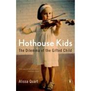 Hothouse Kids : How the Pressure to Succeed Threatens Childhood