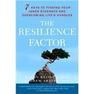 The Resilience Factor 7 Keys to  Finding Your Inner Strength and Overcoming Life's Hurdles