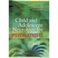 Child and Adolescent Neurology for Psychiatrists